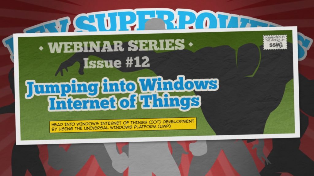 Jumping into Windows Internet of Things development by using the Universal Windows Platform &#124; Dev Superpowers Episode 12