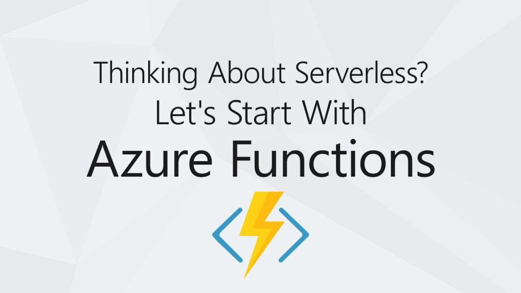 Thinking About Serverless? Let&#8217;s Start With Azure Functions &#124; Thiago Passos