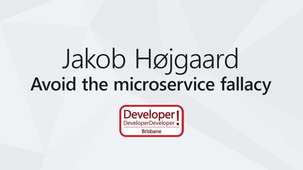 Avoid the microservice fallacy: put your domain back into the mighty monolith &#124; Jakob Højgaard @DDD Brisbane 2017