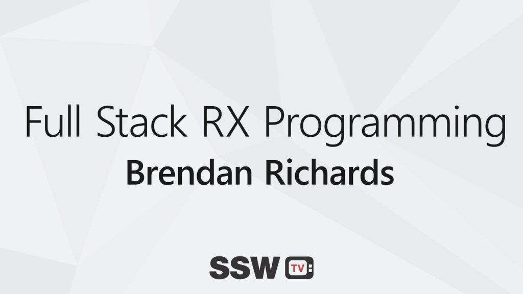 Full Stack RX Programming &#8211; Brendan Richards