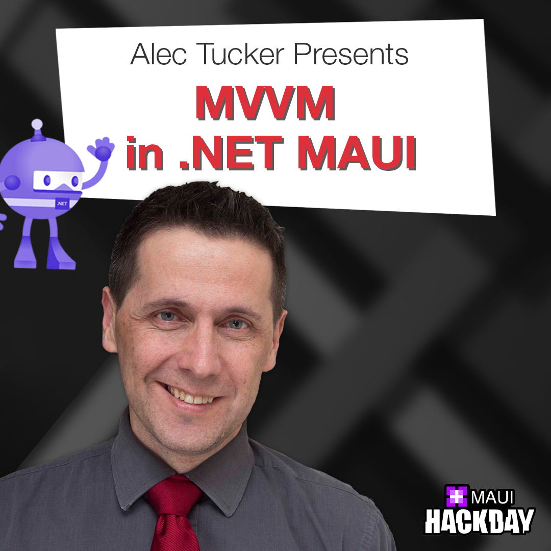 Mvvm in net maui with alec tucker net maui hack day 2022