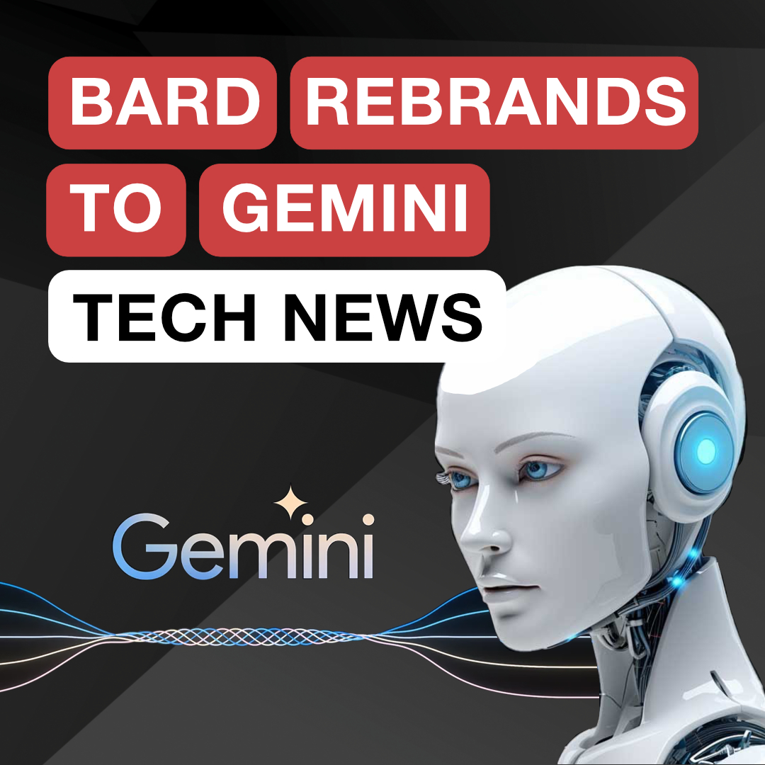 Tech News #36 | Bard rebrands to Gemini, Gemini 1.5 latest updates and ...