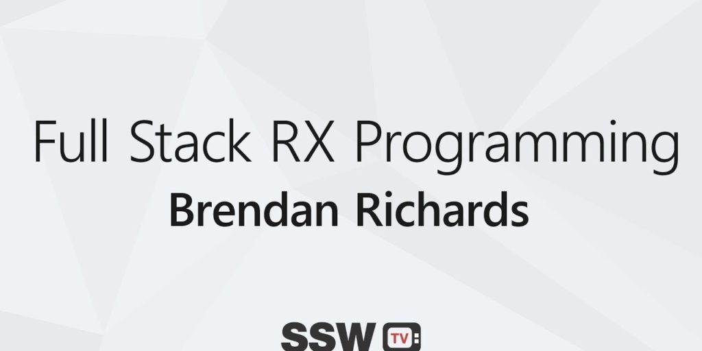 Full Stack RX Programming &#8211; Brendan Richards