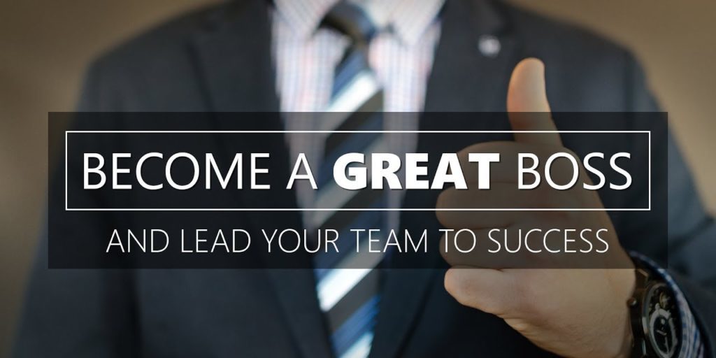 How to be a good Manager or Boss and lead your team to success How to be a good Manager or Boss and lead your team to success