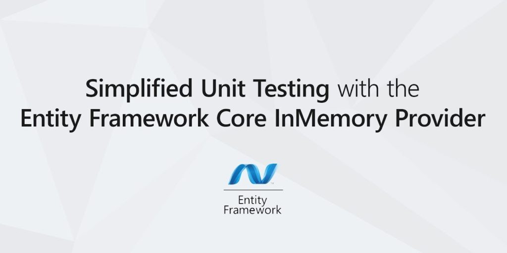 Simplified Unit Testing with the Entity Framework Core InMemory Provider &#124; Jason Taylor