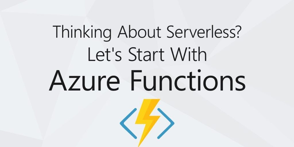 Thinking About Serverless? Let&#8217;s Start With Azure Functions &#124; Thiago Passos
